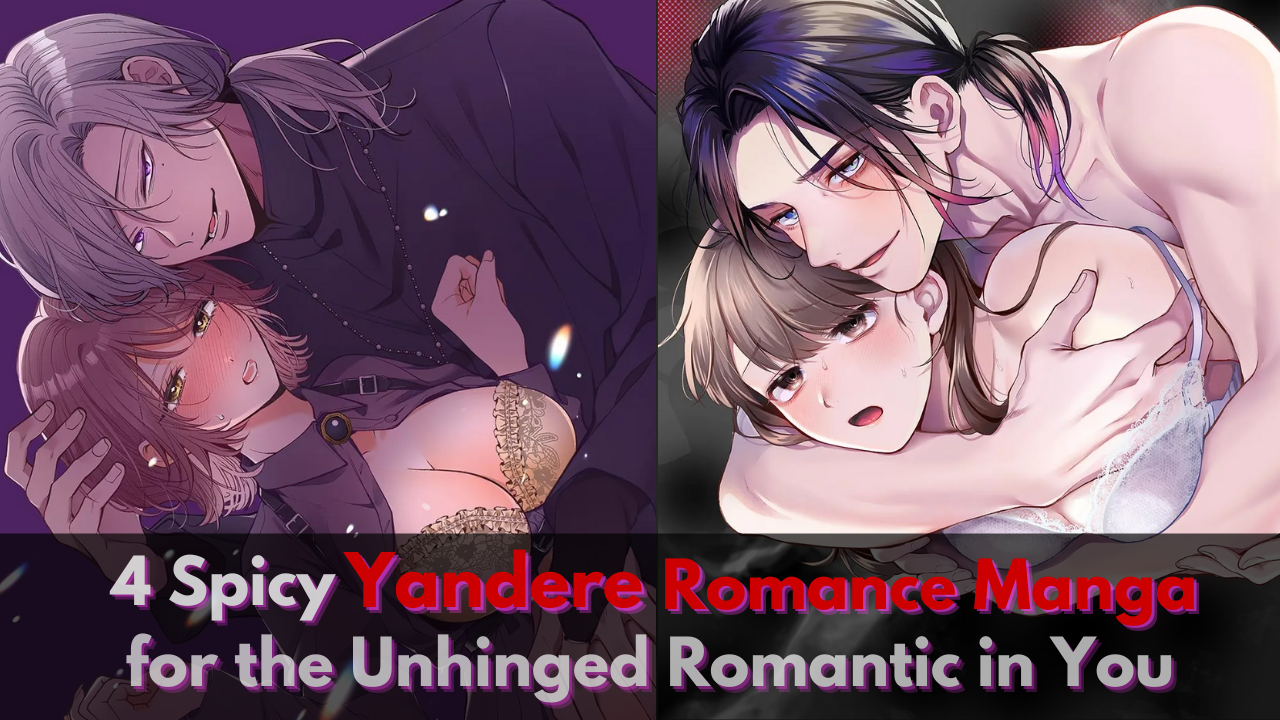 4 Spicy Yandere Romance Manga for the Unhinged Romantic in You