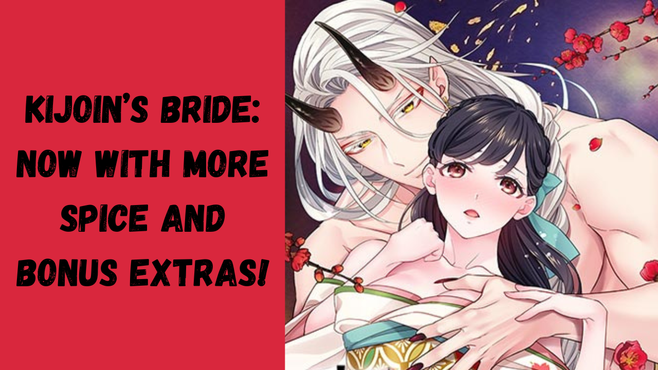 Kijoin’s Bride: The Unlucky Girl Loved by a Demon Gets a Spicy New Edition!