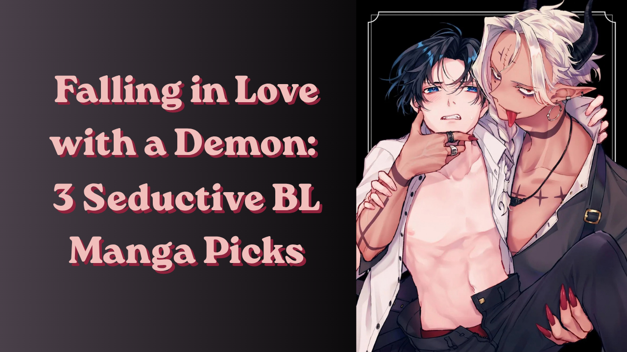 Falling in Love with a Demon: 3 Seductive BL Manga Picks