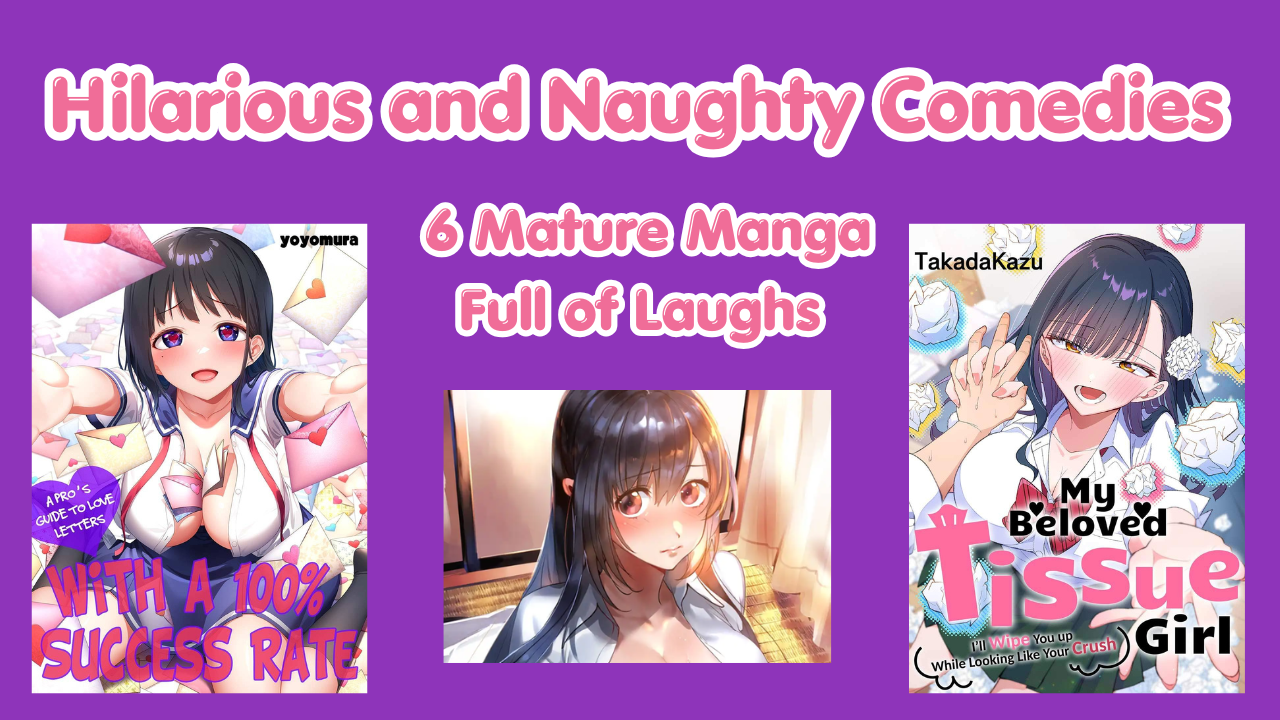 Hilarious and Naughty Comedies: 6 Mature Manga Full of Laughs